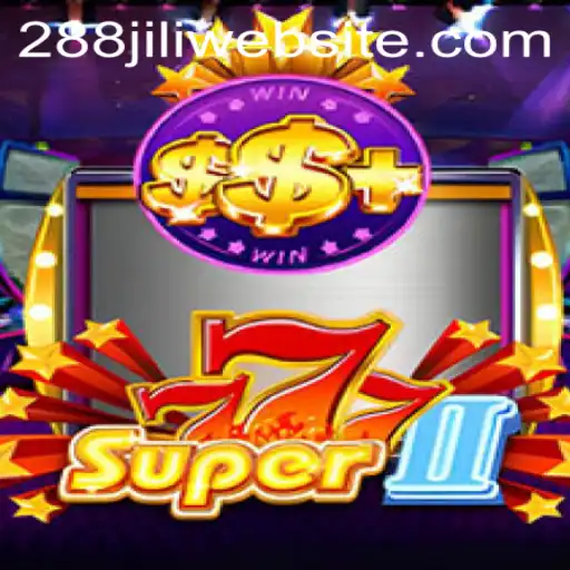 Explore the Exciting World of Super777II Featuring 288JILI